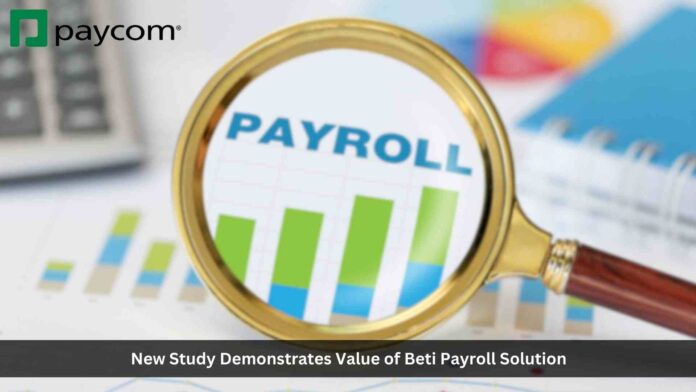 New Study Further Demonstrates Value of Paycom’s Beti Payroll Solution