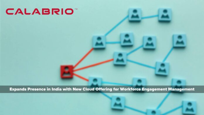 Calabrio Expands Presence in India with New Cloud Offering for Workforce Engagement Management