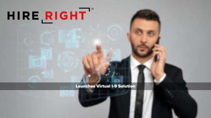 HireRight Launches Virtual I-9 Solution