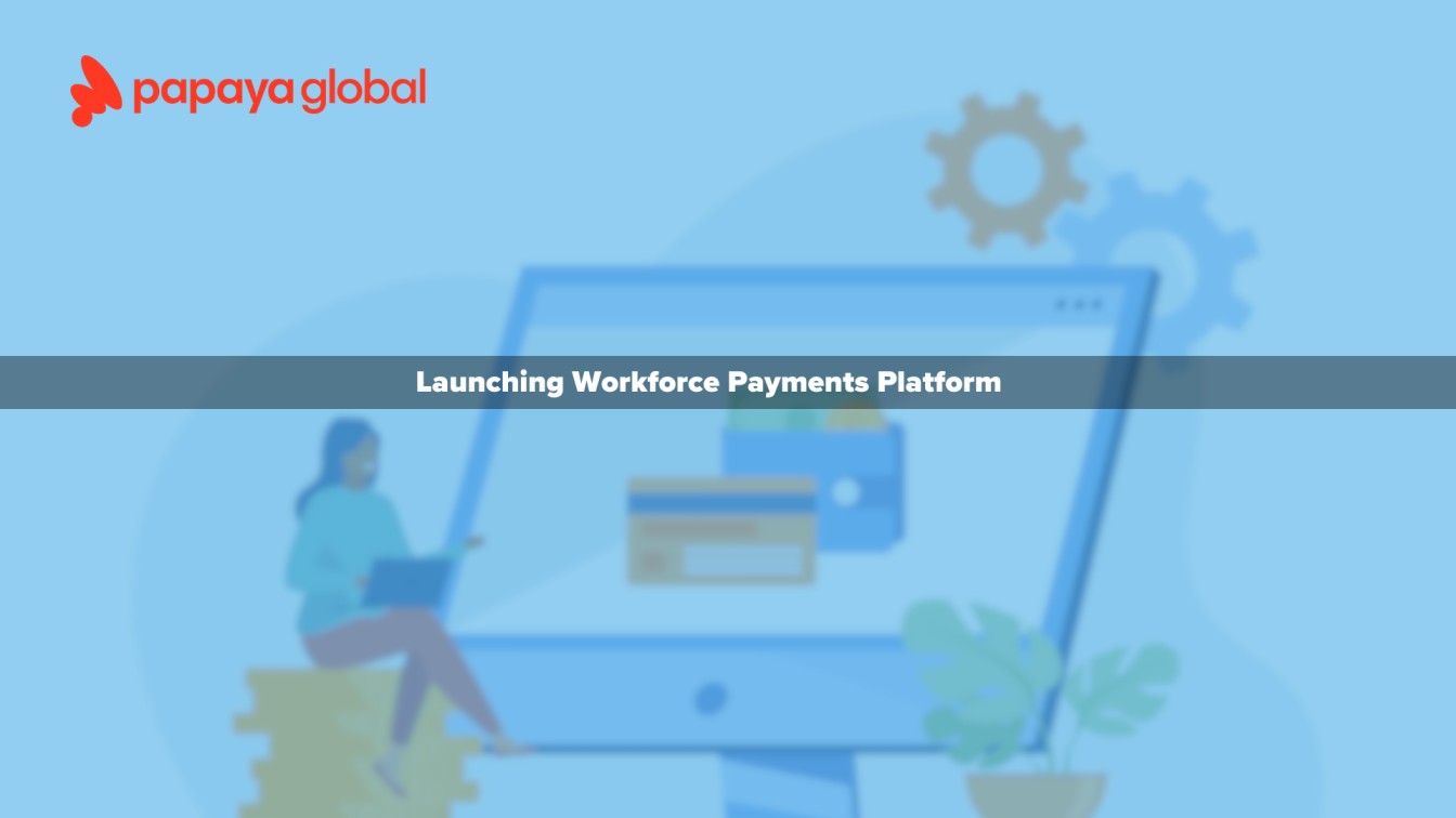 Fintech Unicorn Papaya Global is Launching its Workforce Payments