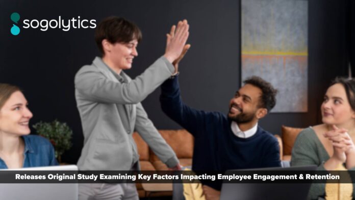 Sogolytics Study Highlights Actionable Gaps in Employee Engagement and Retention