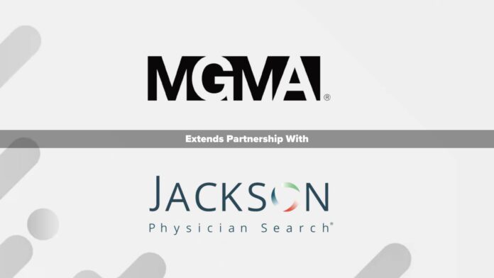 MGMA and Jackson Physician Search Extend Partnership to Enhance Physician Recruitment and Retention for Medical Practices