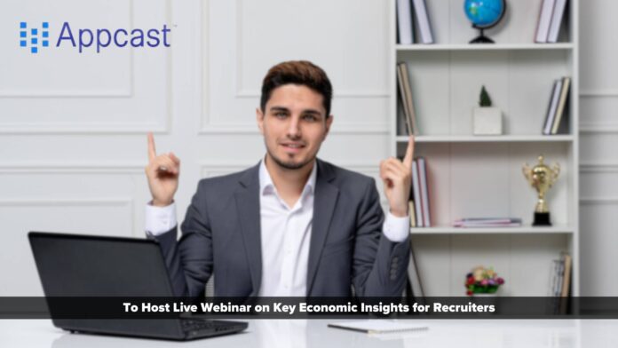 Appcast to Host Live Webinar on Key Economic Insights for Recruiters