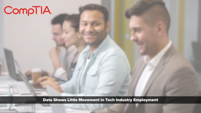 Latest data shows little movement in tech industry employment, CompTIA analysis finds
