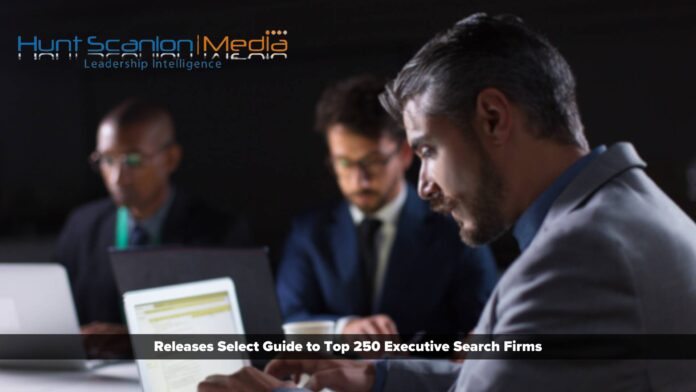 Hunt Scanlon Media Releases Select Guide to Top 250 Executive Search Firms