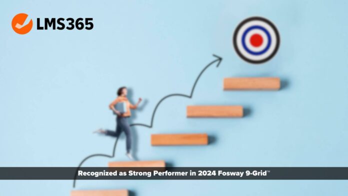 LMS365 Recognized as Strong Performer in 2024 Fosway 9-Grid™ for Learning Systems Market