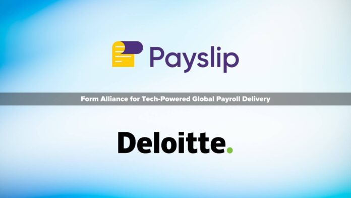 Payslip and Deloitte form Alliance for Tech-Powered Global Payroll Delivery