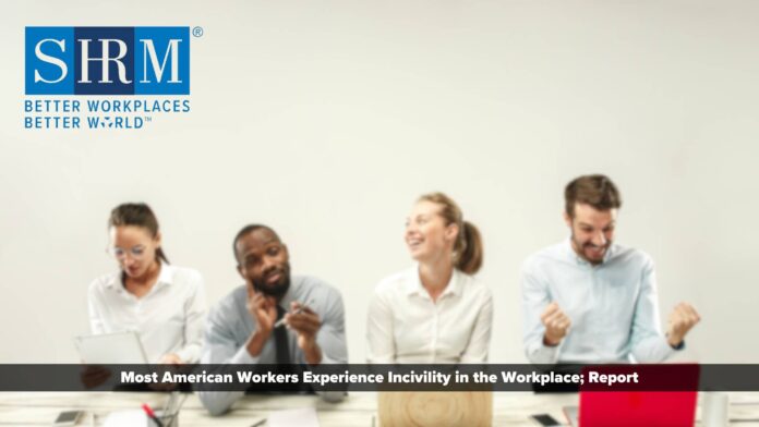 Most American Workers Experience Incivility in the Workplace; Divisive Dialogue Undermines Inclusion and Employee Wellbeing