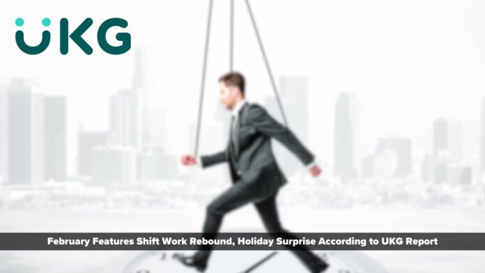 UKG: February Features Shift Work Rebound, Holiday Surprise