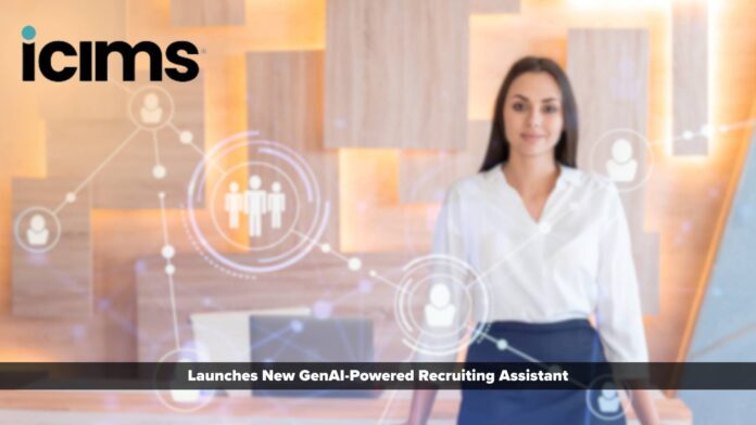 iCIMS Launches New GenAI-Powered Recruiting Assistant, Advancing its Longstanding Artificial Intelligence Program