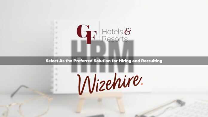 GF Hotels & Resorts select Wizehire as the preferred solution for hiring and recruiting