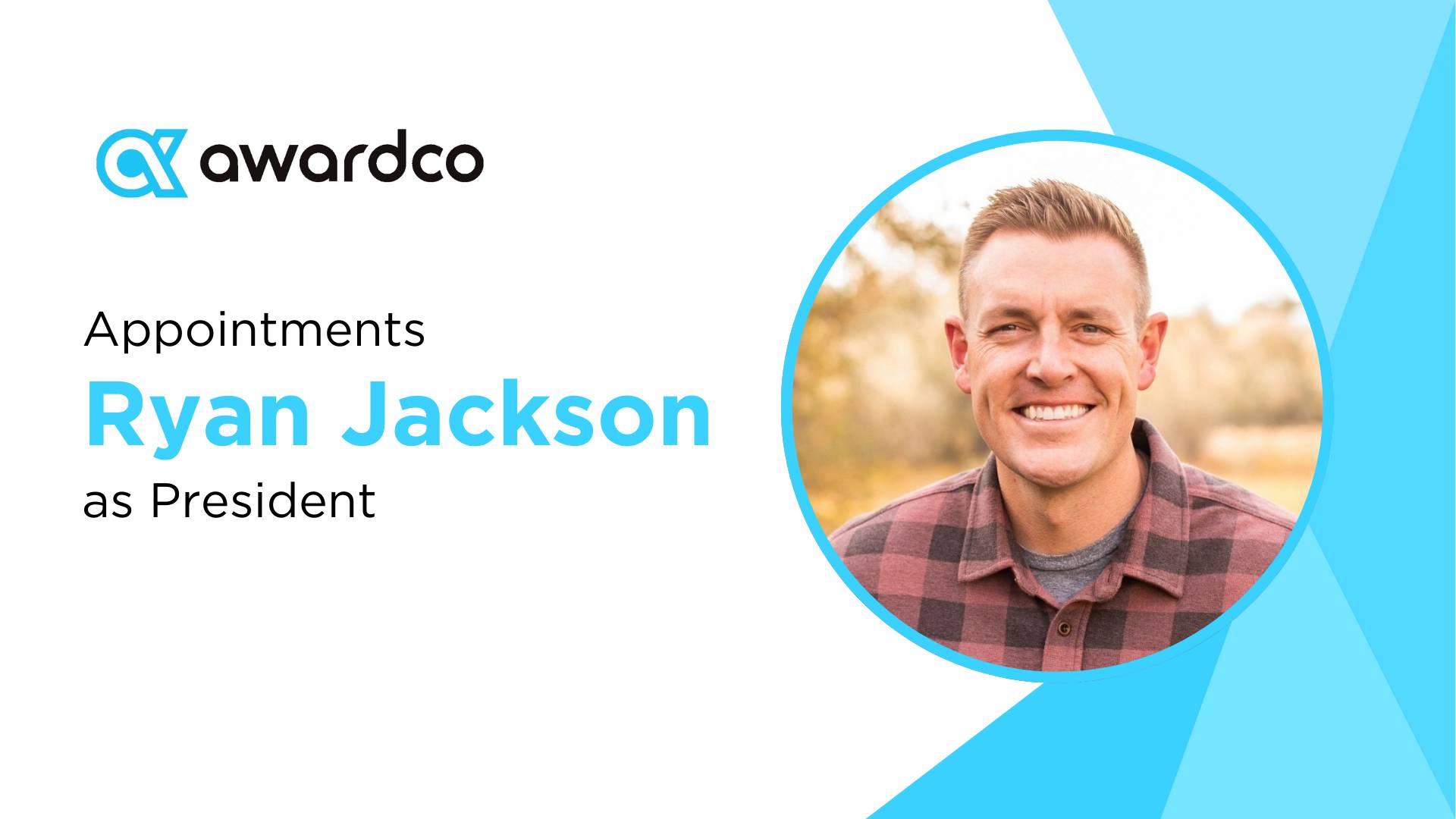 Awardco Appoints Ryan Jackson as President, Bringing Extensive Leadership Experience to Drive Growth