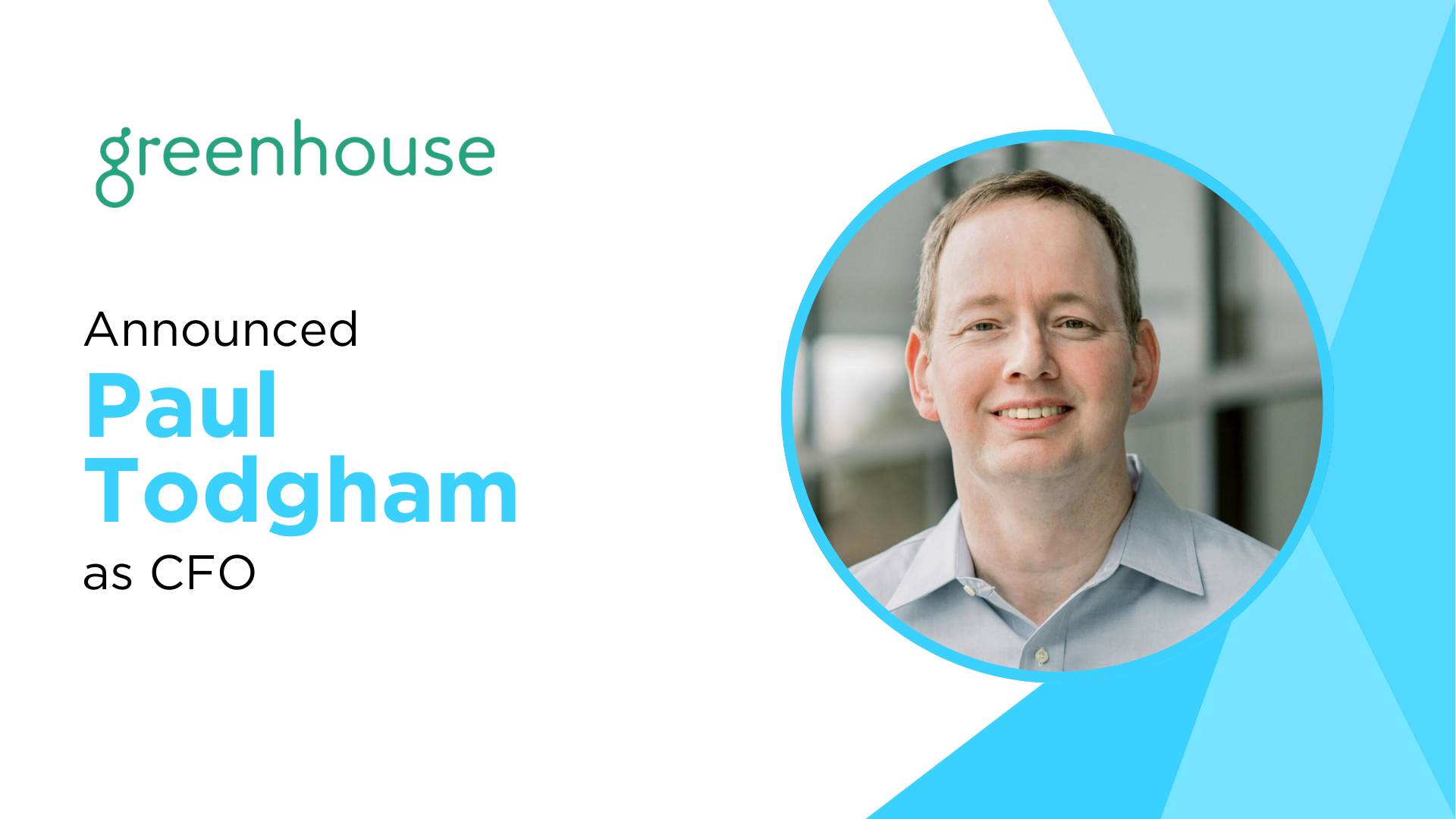 "Greenhouse Welcomes Paul Todgham as New Chief Financial Officer"