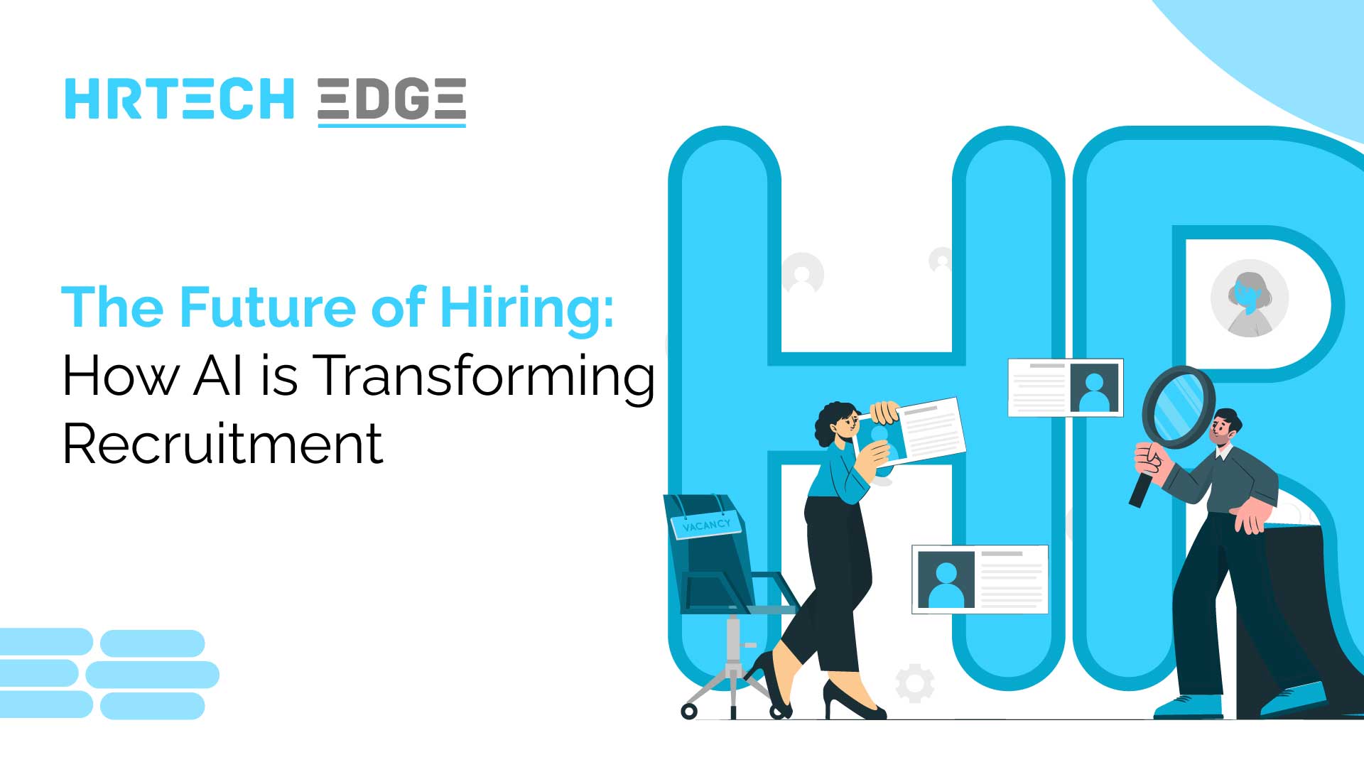 The Future of Hiring: How AI is Transforming Recruitment - HRTech Edge ...