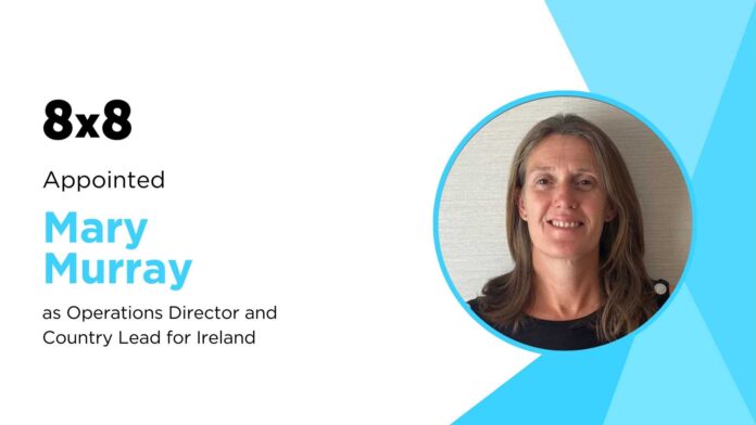 8x8 Names Mary Murray Country Lead for Ireland to Drive CX Growth