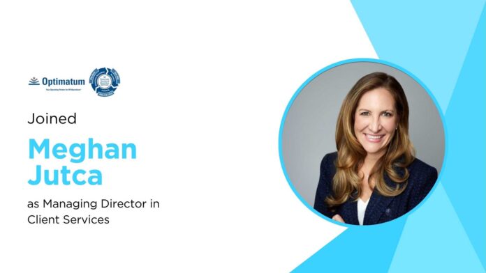 Optimatum Solutions Taps Meghan Jutca as Managing Director to Expand HR Transformation and M&A Capabilities