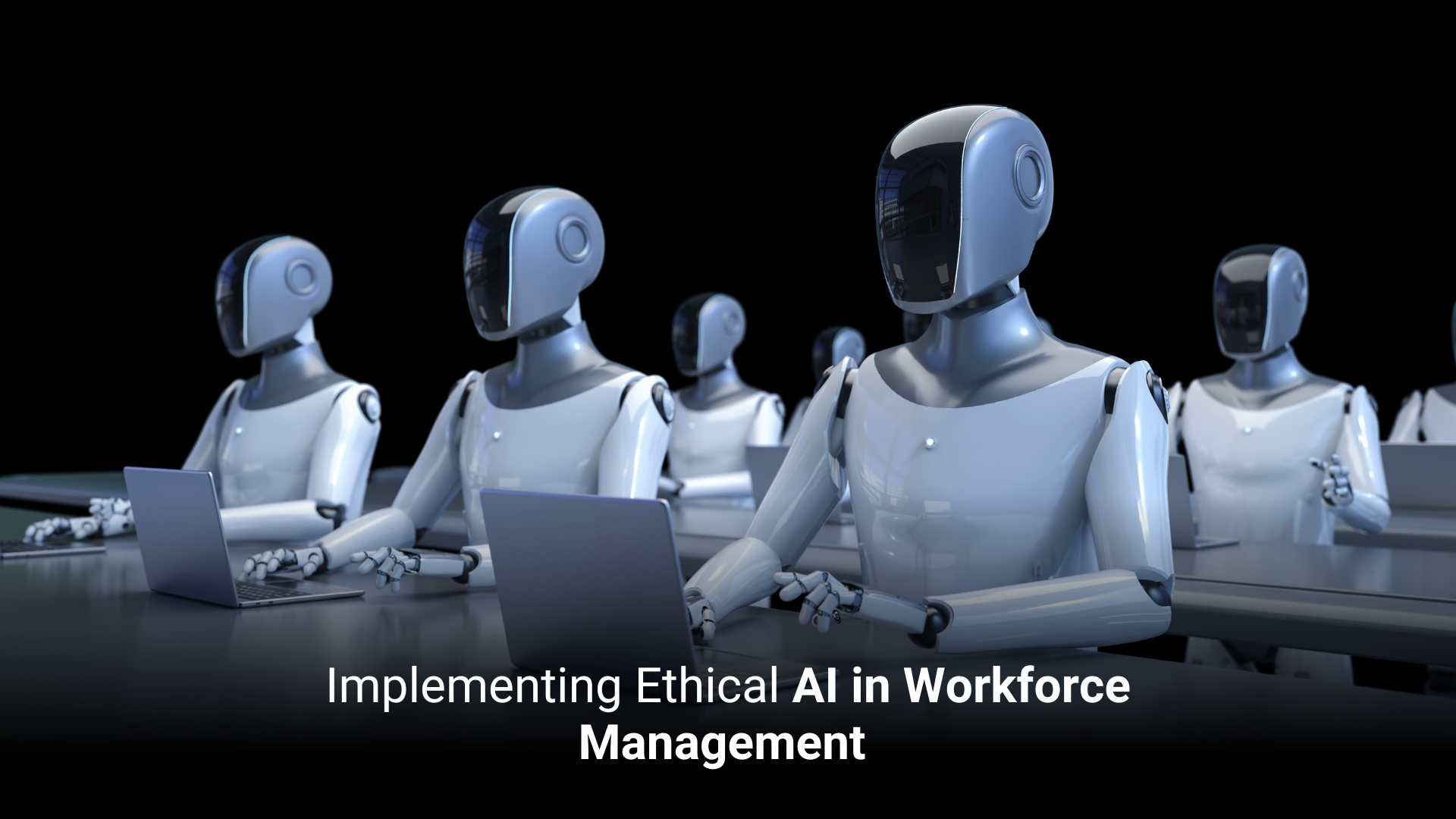 Implementing Ethical AI in Workforce Management